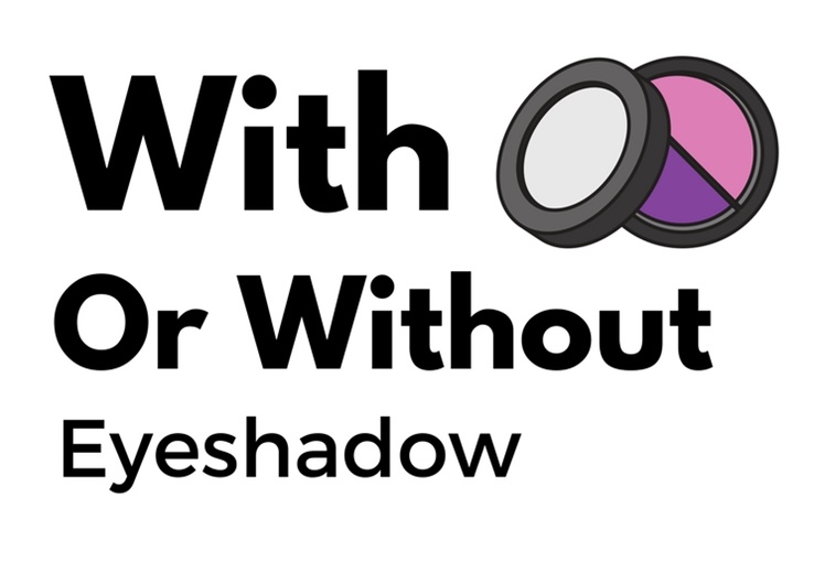 with or without eyeshadow